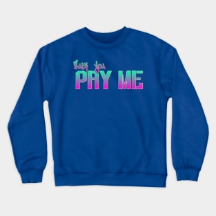 Fuck You Pay Me Crewneck Sweatshirt